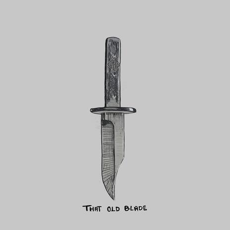 That Old Blade | Boomplay Music