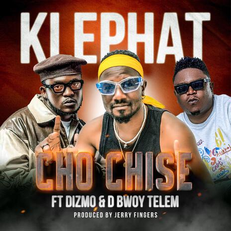 Cho Chise ft. Dizmo & D Bwoy Telem | Boomplay Music