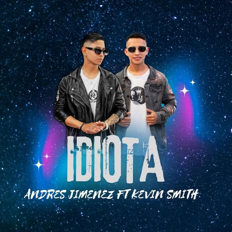 Idiota ft. Kevin Smithh | Boomplay Music