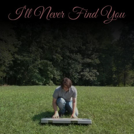I'll Never Find You | Boomplay Music