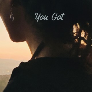 You Got lyrics | Boomplay Music