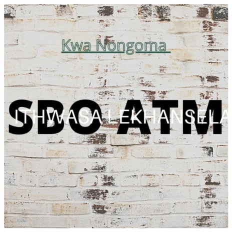 Sbo ATM (Kwa Nongoma) | Boomplay Music