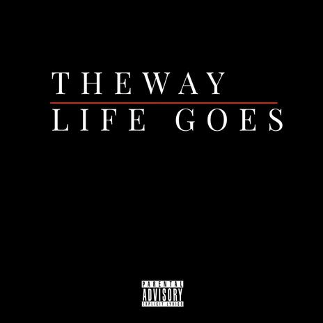 the way life goes | Boomplay Music