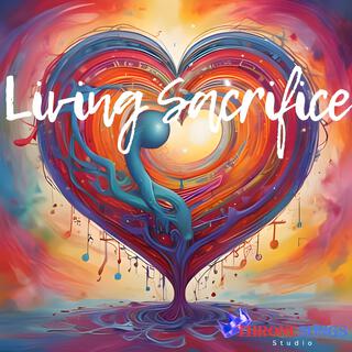 Living Sacrifice (Special Version) lyrics | Boomplay Music