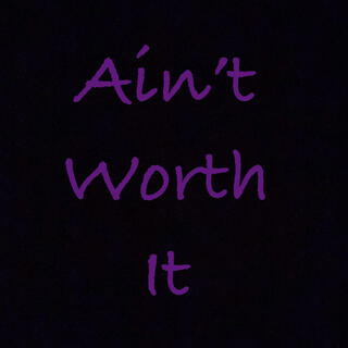 Ain't Worth It Ft C2