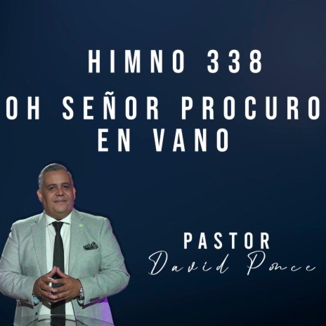 Oh Señor Procuro En Vano - Himno 338 | Boomplay Music