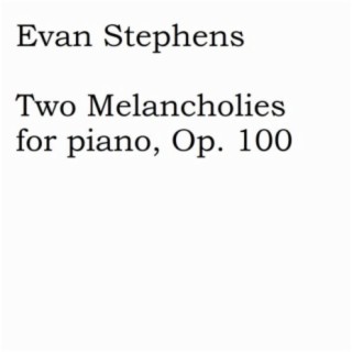 Two Melancholies for Piano, Op. 100
