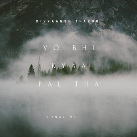 Vo Bhi Kyaa Pal Tha ft. Kunal Music