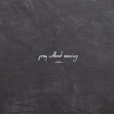 pray without ceasing | Boomplay Music