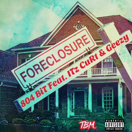 Foreclosure ft. ITz CuRt & Geez | Boomplay Music