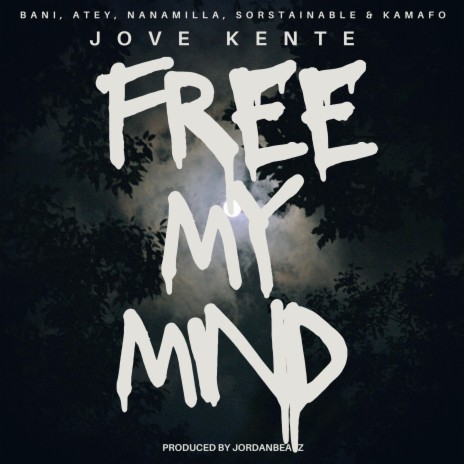 Free My Mind ft. Atey, Sorstainable, NanaMilla & Kamafo | Boomplay Music