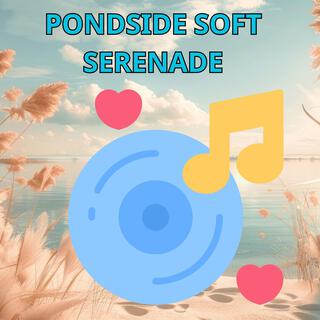 Pondside Soft Serenade