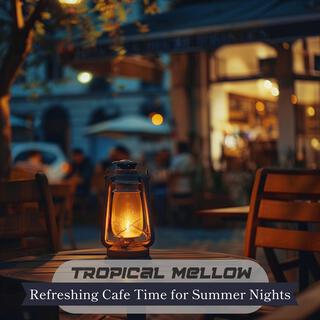 Refreshing Cafe Time for Summer Nights