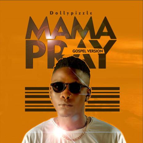 Mama Pray (Gospel Version) | Boomplay Music