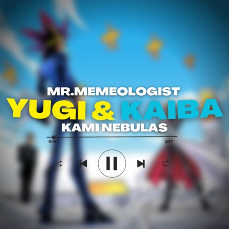 YUGI AND KAIBA ft. Kami Nebulas