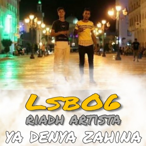 lsb06 ya denya zahina ft. riadh artista | Boomplay Music