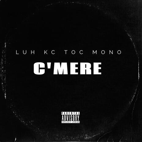 C'MERE ft. TOC Mono | Boomplay Music