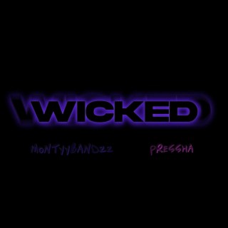 Wicked ft. PRES$hA lyrics | Boomplay Music