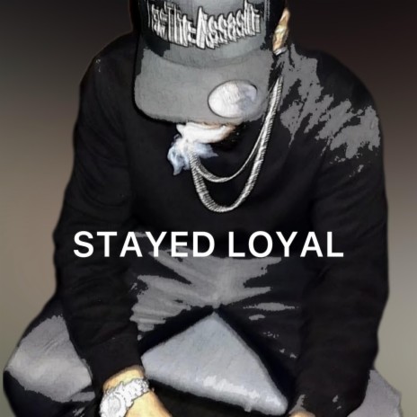 Stayed Loyal | Boomplay Music