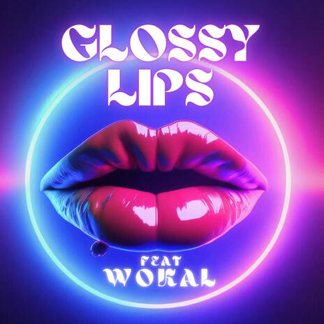 Glossy Lips | Boomplay Music