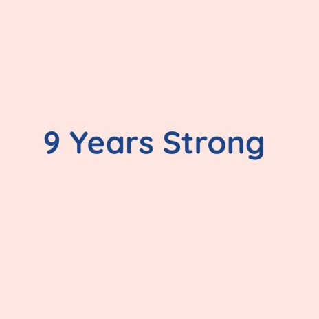 9 Years Strong | Boomplay Music