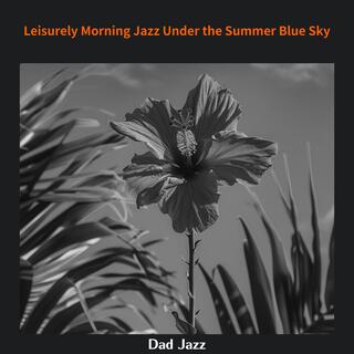 Leisurely Morning Jazz Under the Summer Blue Sky