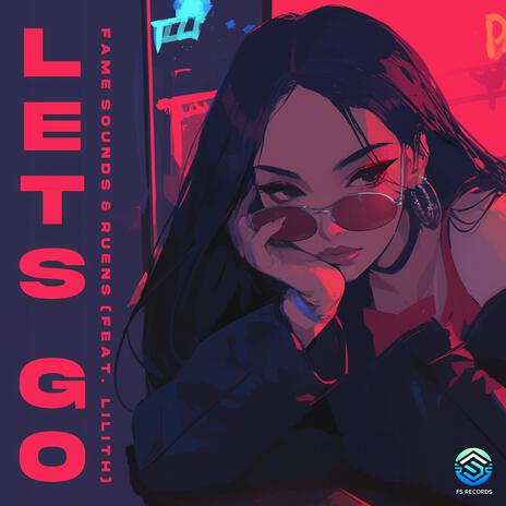 Lets Go ft. Ruens & LILITH | Boomplay Music