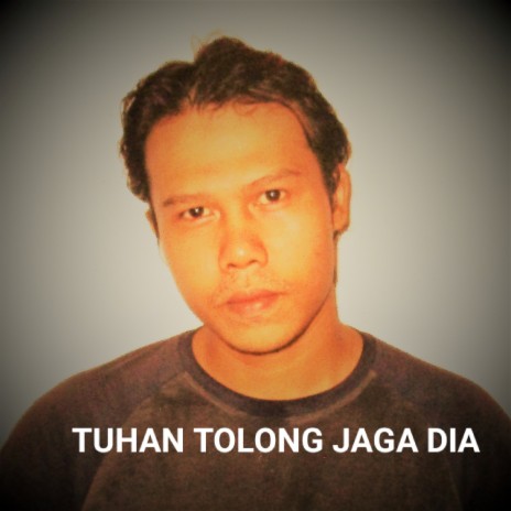 Tuhan Tolong Jaga Dia | Boomplay Music