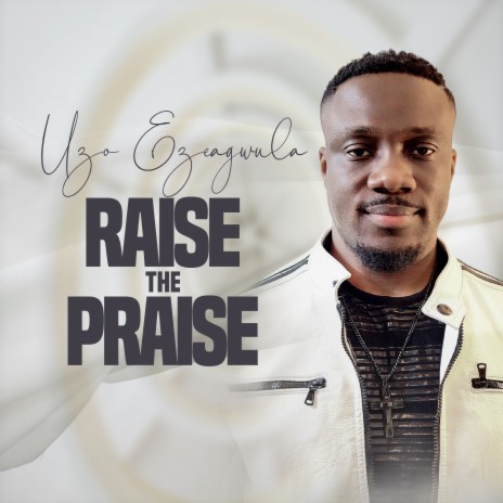 Raise the Praise | Boomplay Music