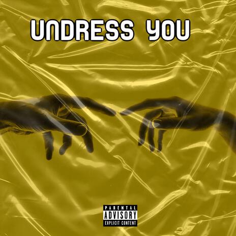 Undress You | Boomplay Music