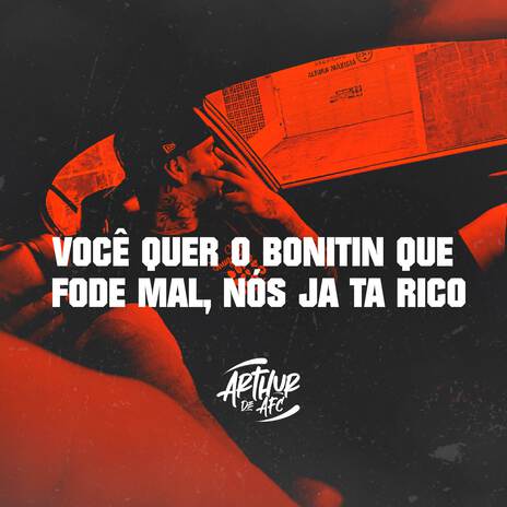 VOCÊ QUER UM BONITIN QUE FODE MAL, Nós Ja Ta Rico | Boomplay Music