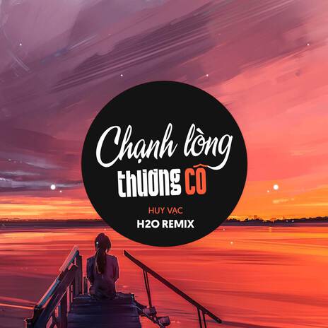 Chạnh Lòng Thương Cô (Remix EDM) ft. Huy Vạc | Boomplay Music