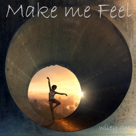 Make Me Feel | Boomplay Music