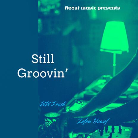 Still Groovin' ft. BB Fresh | Boomplay Music