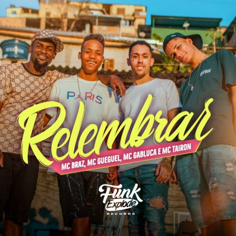 Relembrar ft. MC Tairon, MC Gueguel & MC Gabluca | Boomplay Music