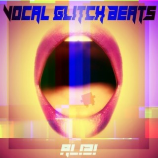 Vocal Glitch Beats