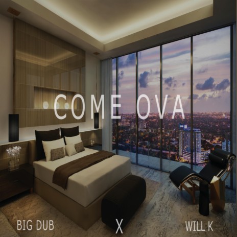 Come Ova ft. Will K | Boomplay Music