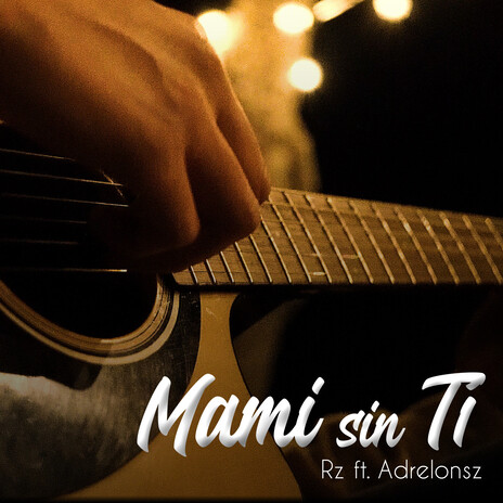 Mami Sin Ti ft. ADRELOnsz | Boomplay Music