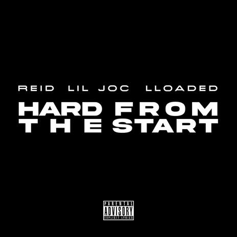 Hard From The Start ft. Lil Joc & LLOADED | Boomplay Music