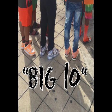 BIG 10 ft. LIL 7 & THE TURNUP GANG | Boomplay Music