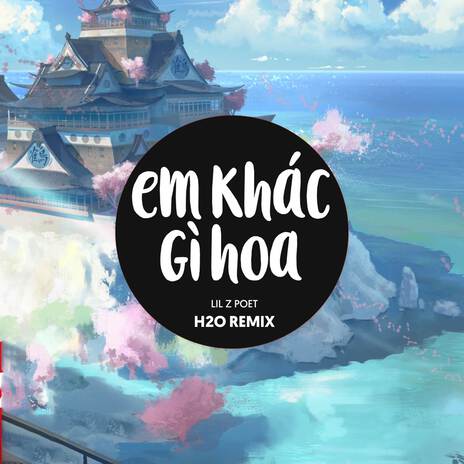 Em Khác Gì Hoa (Remix EDM) ft. H2O Music | Boomplay Music