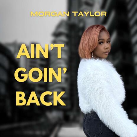 Aint Goin Back | Boomplay Music