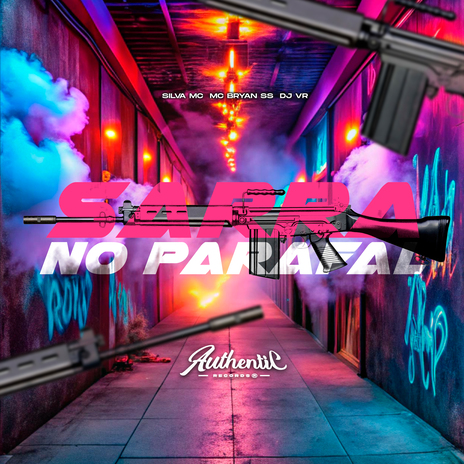 Sarra no Parafal ft. Authentic Records, MC Bryan SS & SILVA MC | Boomplay Music