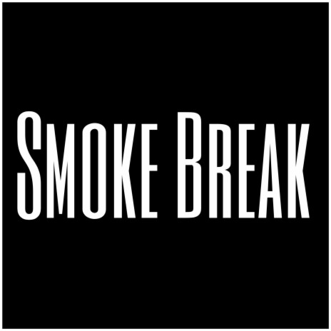 Smoke Break | Boomplay Music