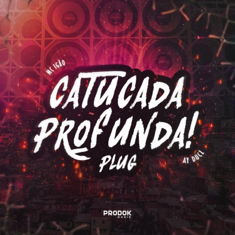 Catucada Profunda Plug ft. Mc Igão | Boomplay Music