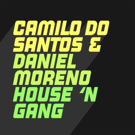 House 'N Gang ft. Daniel Moreno | Boomplay Music