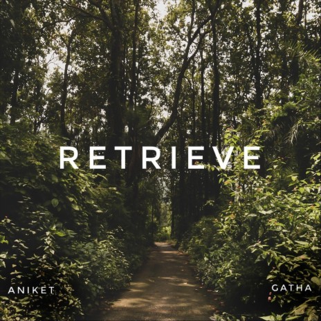 Retrieve ft. Gatha | Boomplay Music