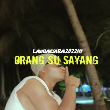 Orang Su Sayang ft. Cabo'mg, Suanggi'3LS, Nocha'mg, Ari'Mg & Leppe'owl'gank | Boomplay Music