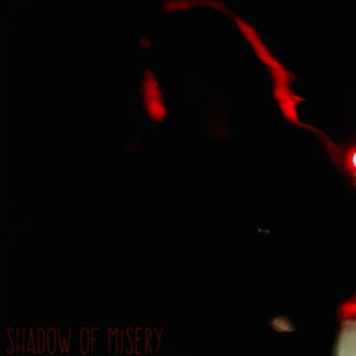 Shadow of misery