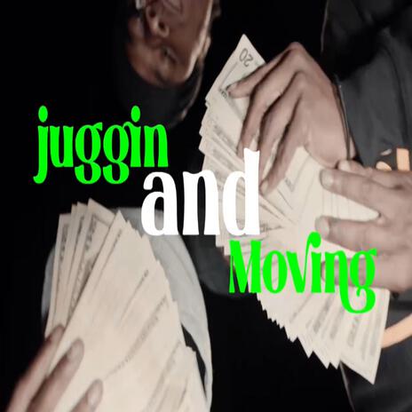 Juggin n Movin | Boomplay Music